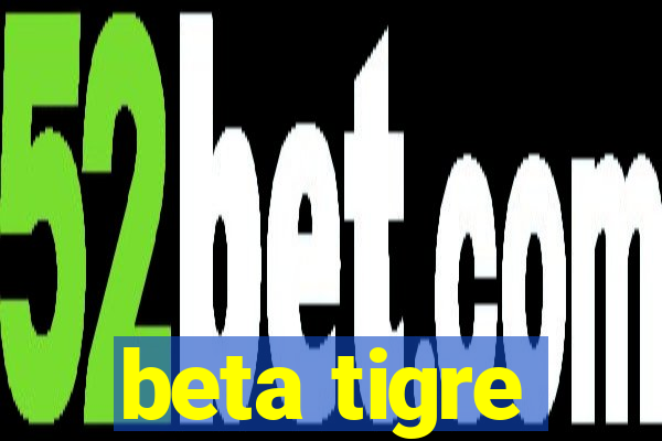 beta tigre